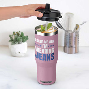 Denim Day Awareness Flip Straw Tumbler Asking Me Why I Am Wearing Jeans TS11 One Size: 30 oz Light Pink Print Your Wear