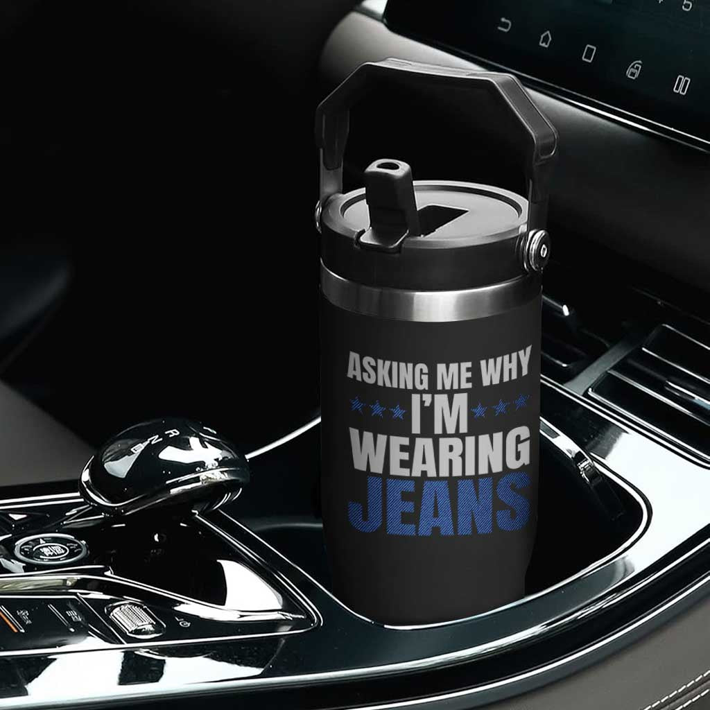 Denim Day Awareness Flip Straw Tumbler Asking Me Why I Am Wearing Jeans TS11 Print Your Wear
