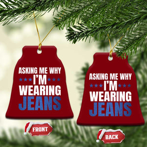 Denim Day Awareness Ceramic Ornament Asking Me Why I Am Wearing Jeans TS11 Print Your Wear