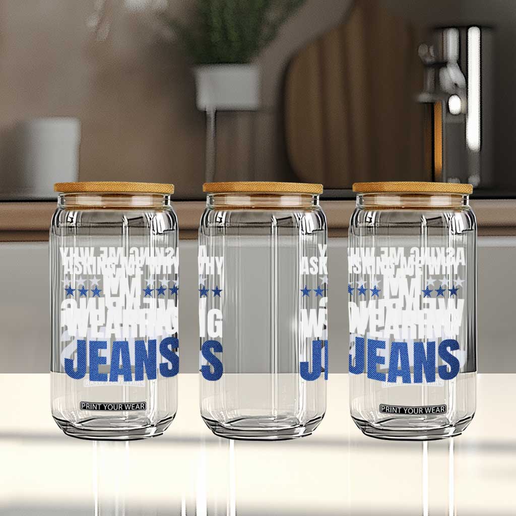 Denim Day Awareness Glass Can Asking Me Why I Am Wearing Jeans TS11 Print Your Wear