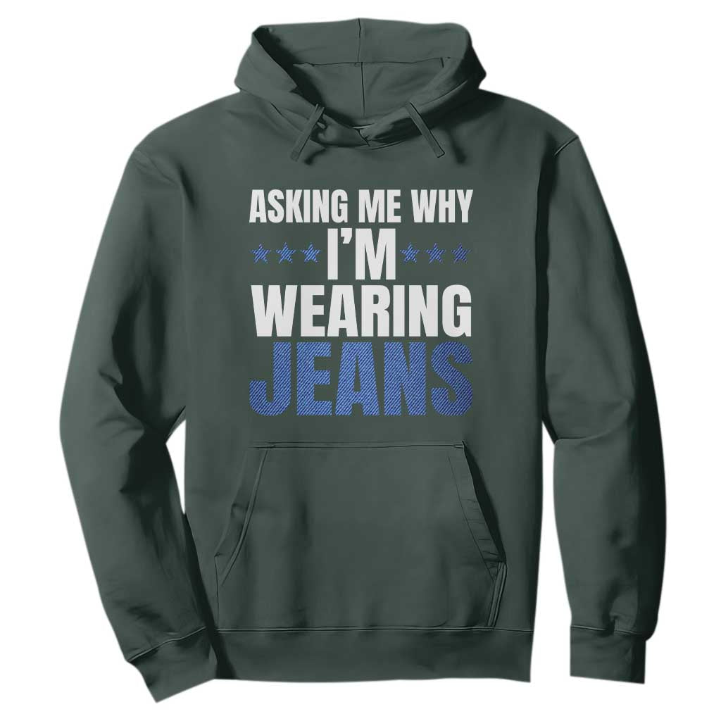 Denim Day Awareness Hoodie Asking Me Why I Am Wearing Jeans TS11 Dark Forest Green Print Your Wear