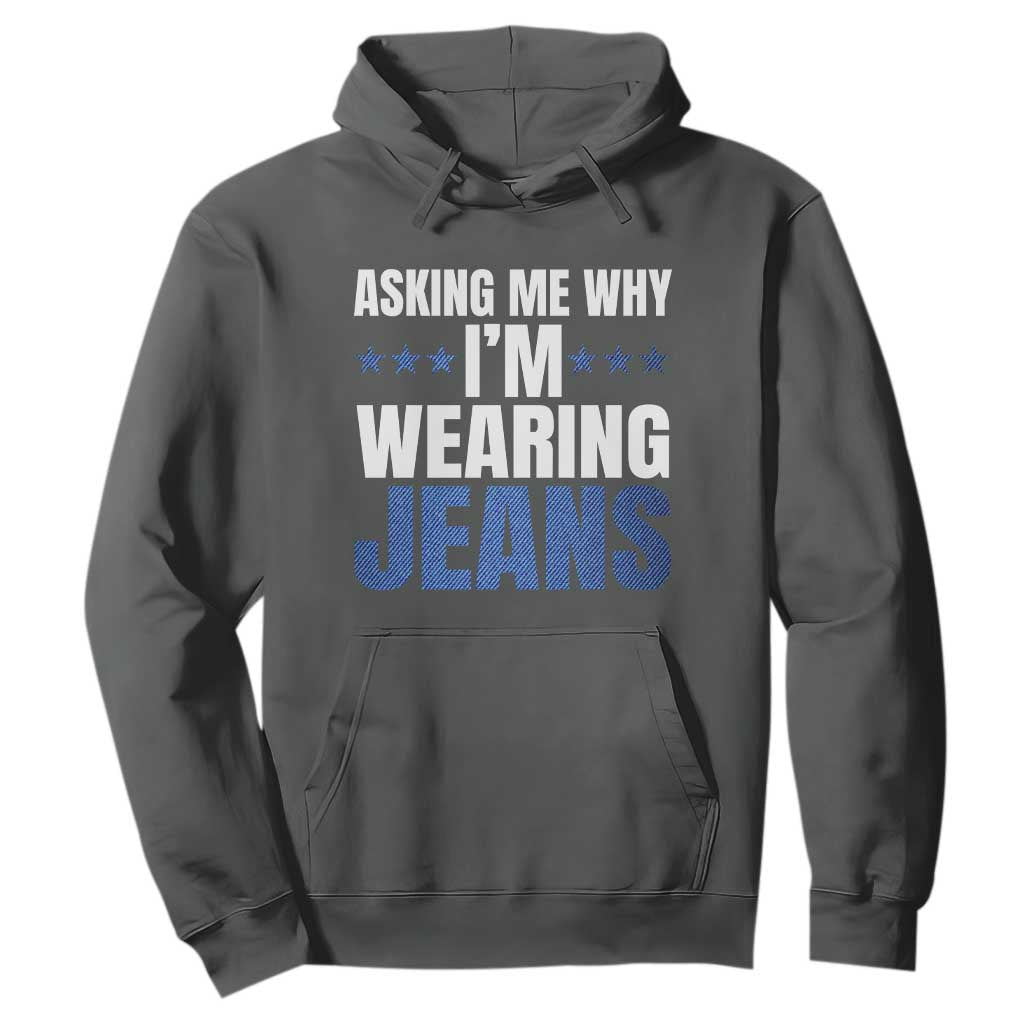 Denim Day Awareness Hoodie Asking Me Why I Am Wearing Jeans TS11 Dark Heather Print Your Wear