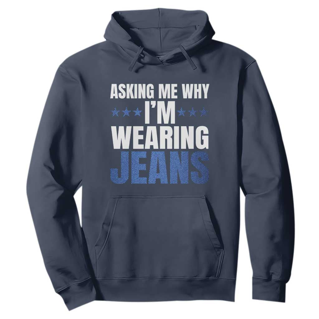 Denim Day Awareness Hoodie Asking Me Why I Am Wearing Jeans TS11 Navy Print Your Wear