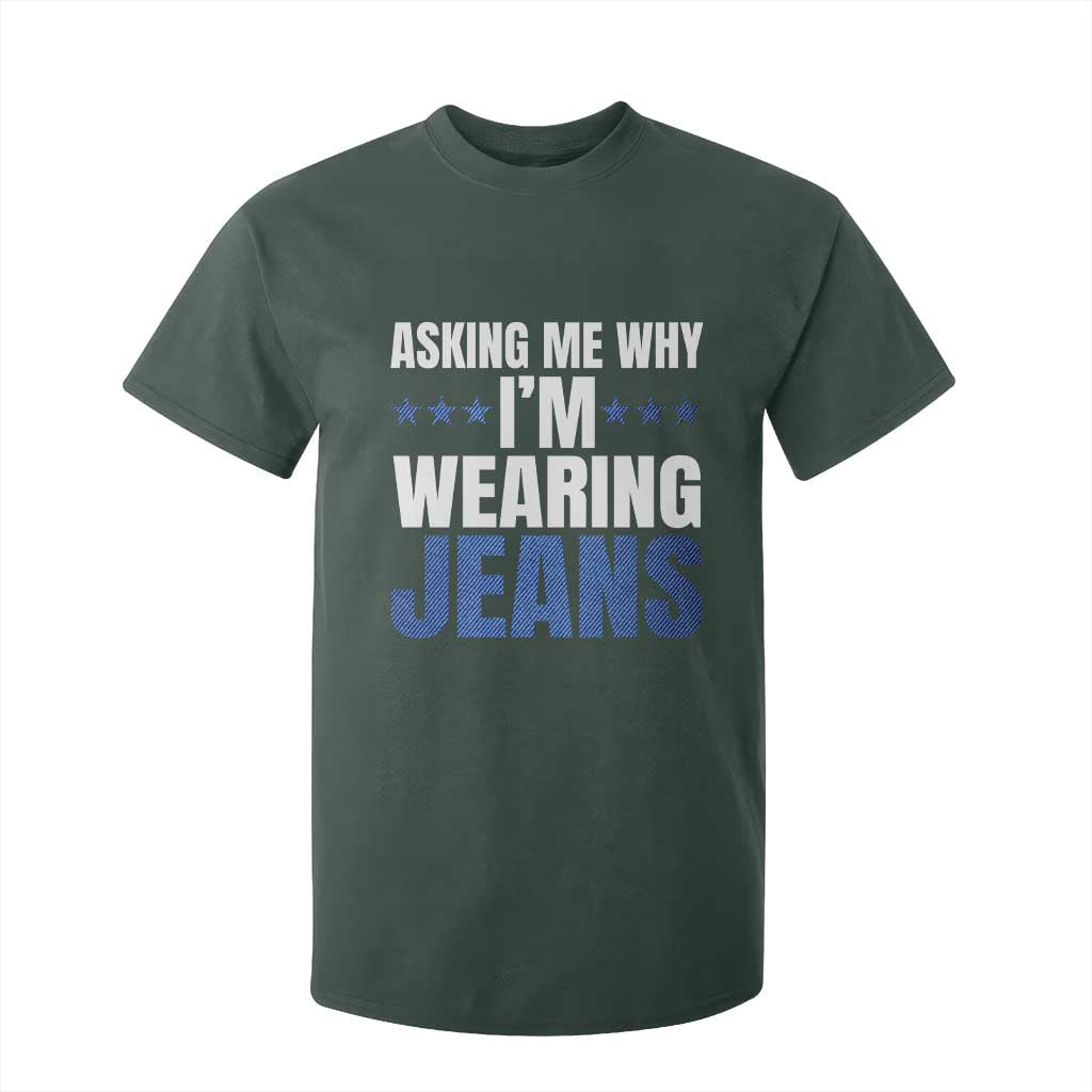 Denim Day Awareness T Shirt For Kid Asking Me Why I Am Wearing Jeans TS11 Dark Forest Green Print Your Wear