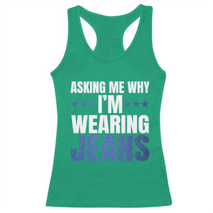 Denim Day Awareness Racerback Tank Top Asking Me Why I Am Wearing Jeans TS11 Irish Green Print Your Wear