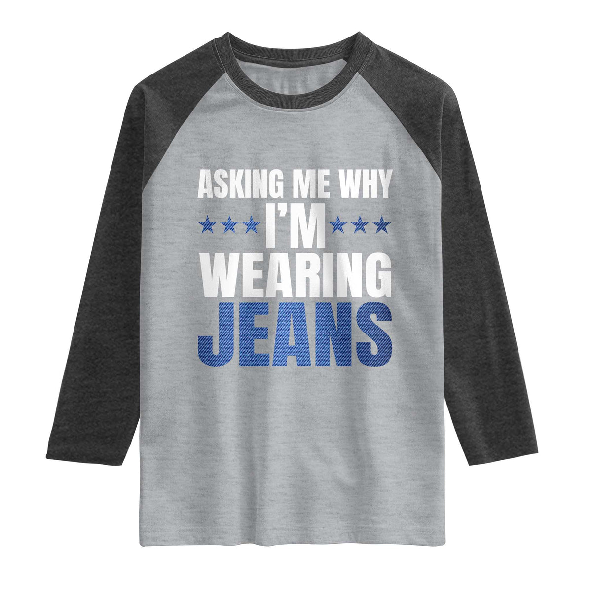 Denim Day Awareness Raglan Shirt Asking Me Why I Am Wearing Jeans TS11 Heather Gray Heather Charcoal Print Your Wear