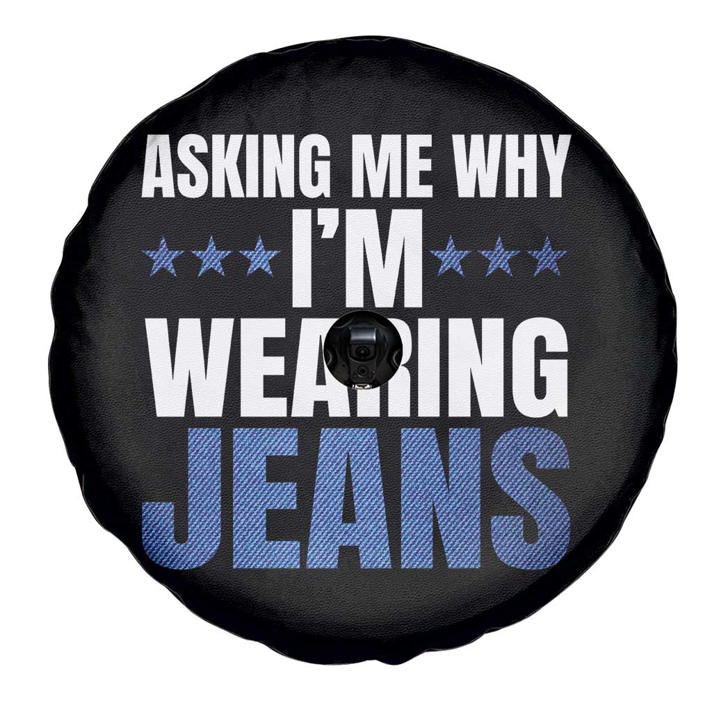 Denim Day Awareness Spare Tire Cover Asking Me Why I Am Wearing Jeans TS11 Print Your Wear
