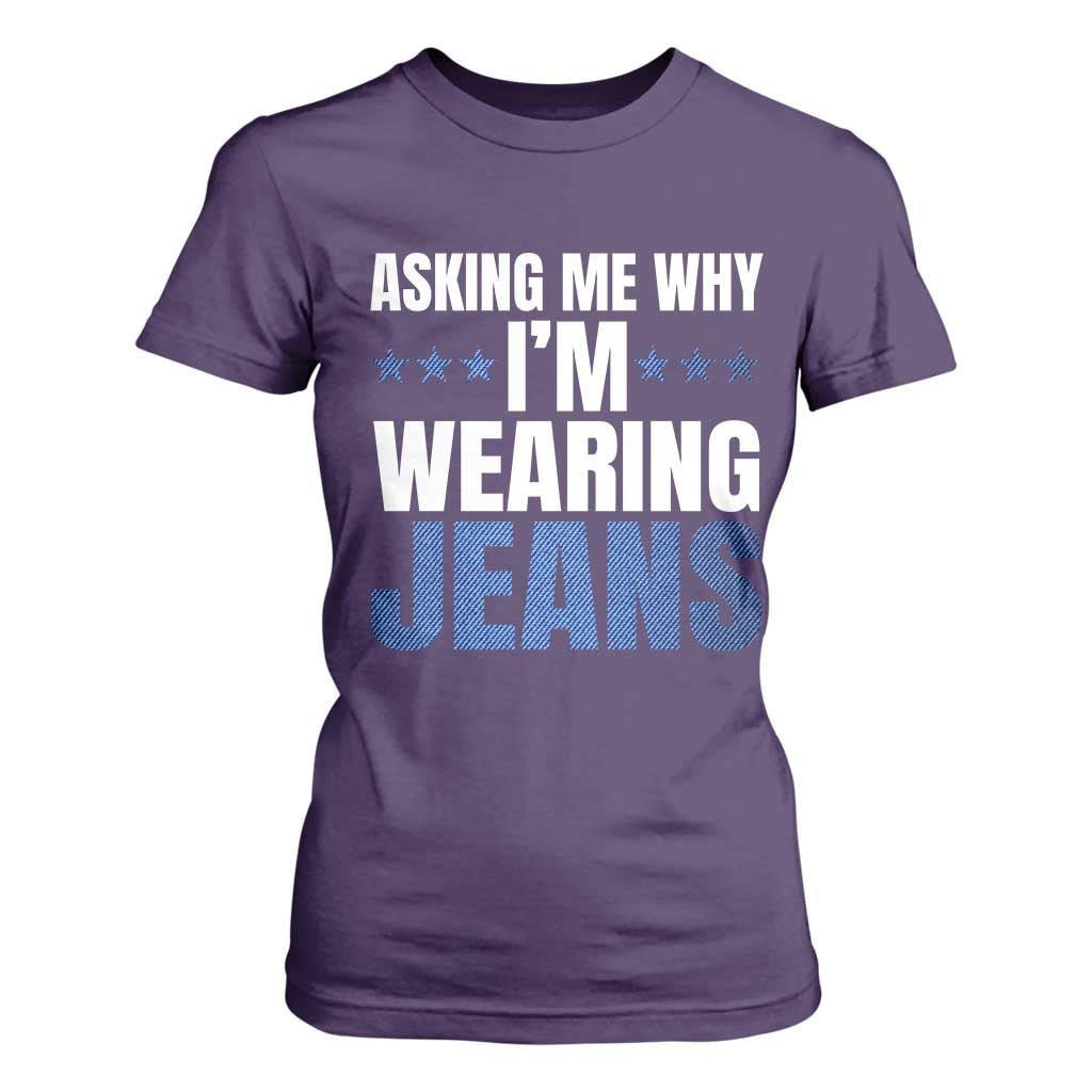 Denim Day Awareness T Shirt For Women Asking Me Why I Am Wearing Jeans TS11 Purple Print Your Wear