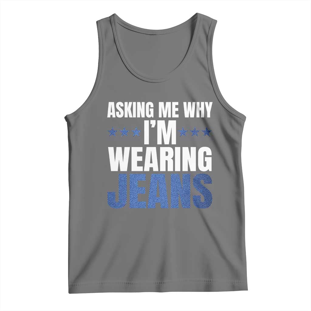 Denim Day Awareness Tank Top Asking Me Why I Am Wearing Jeans TS11 Black Heather Print Your Wear