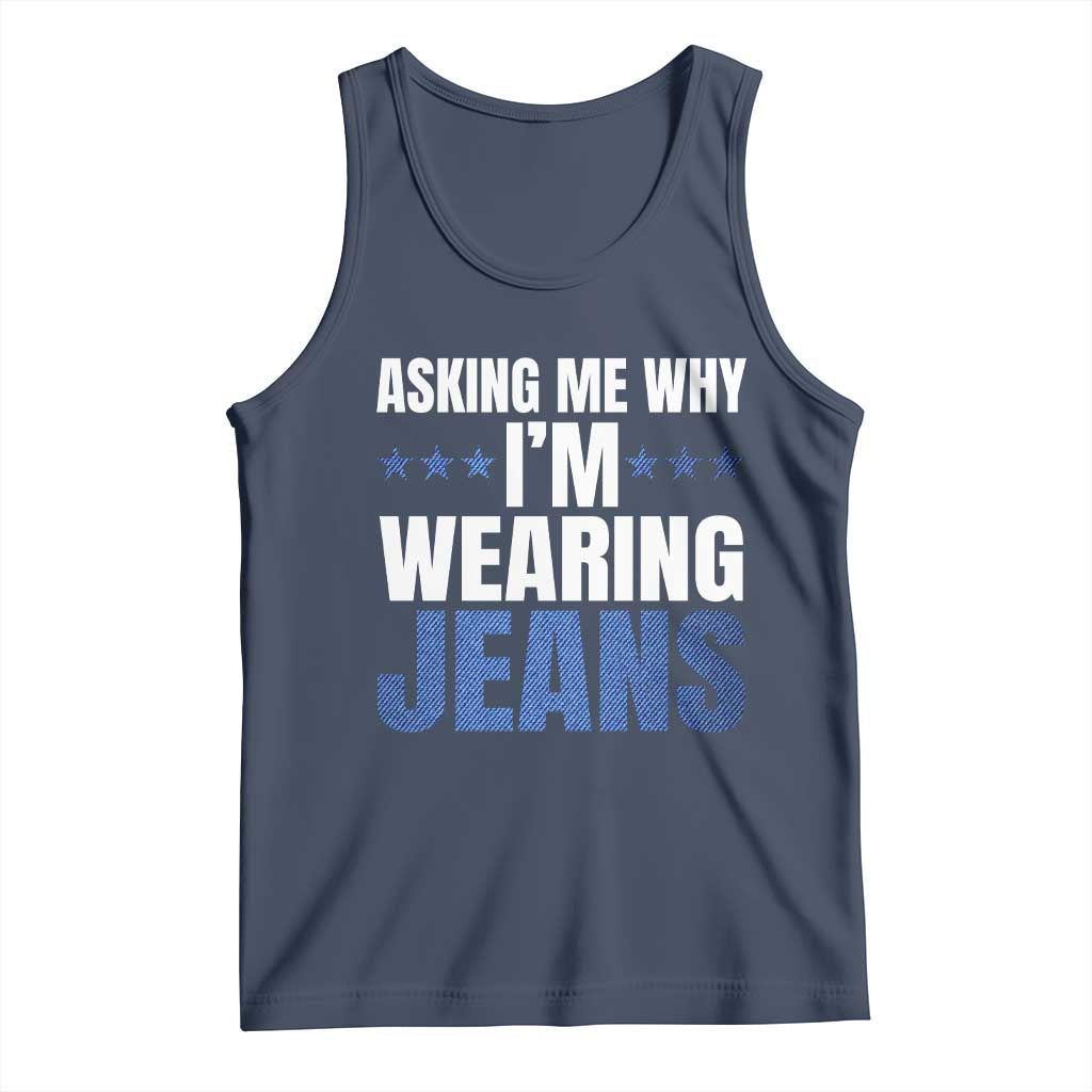 Denim Day Awareness Tank Top Asking Me Why I Am Wearing Jeans TS11 Navy Print Your Wear