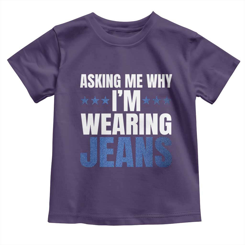 Denim Day Awareness Toddler T Shirt Asking Me Why I Am Wearing Jeans TS11 Purple Print Your Wear