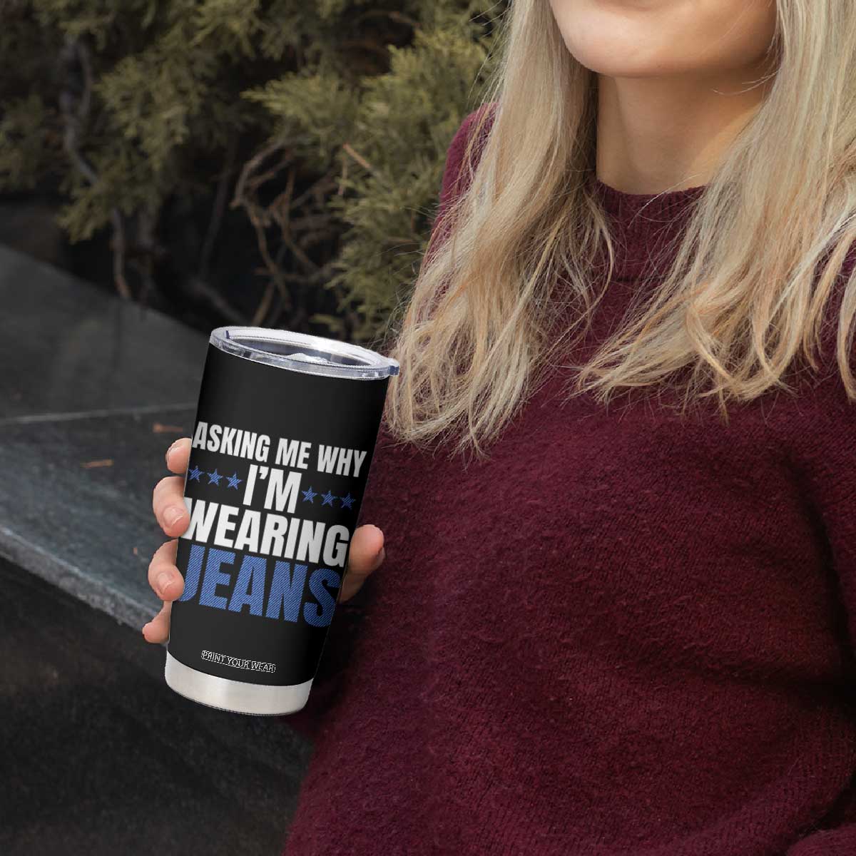 Denim Day Awareness Tumbler Cup Asking Me Why I Am Wearing Jeans TS11 Print Your Wear