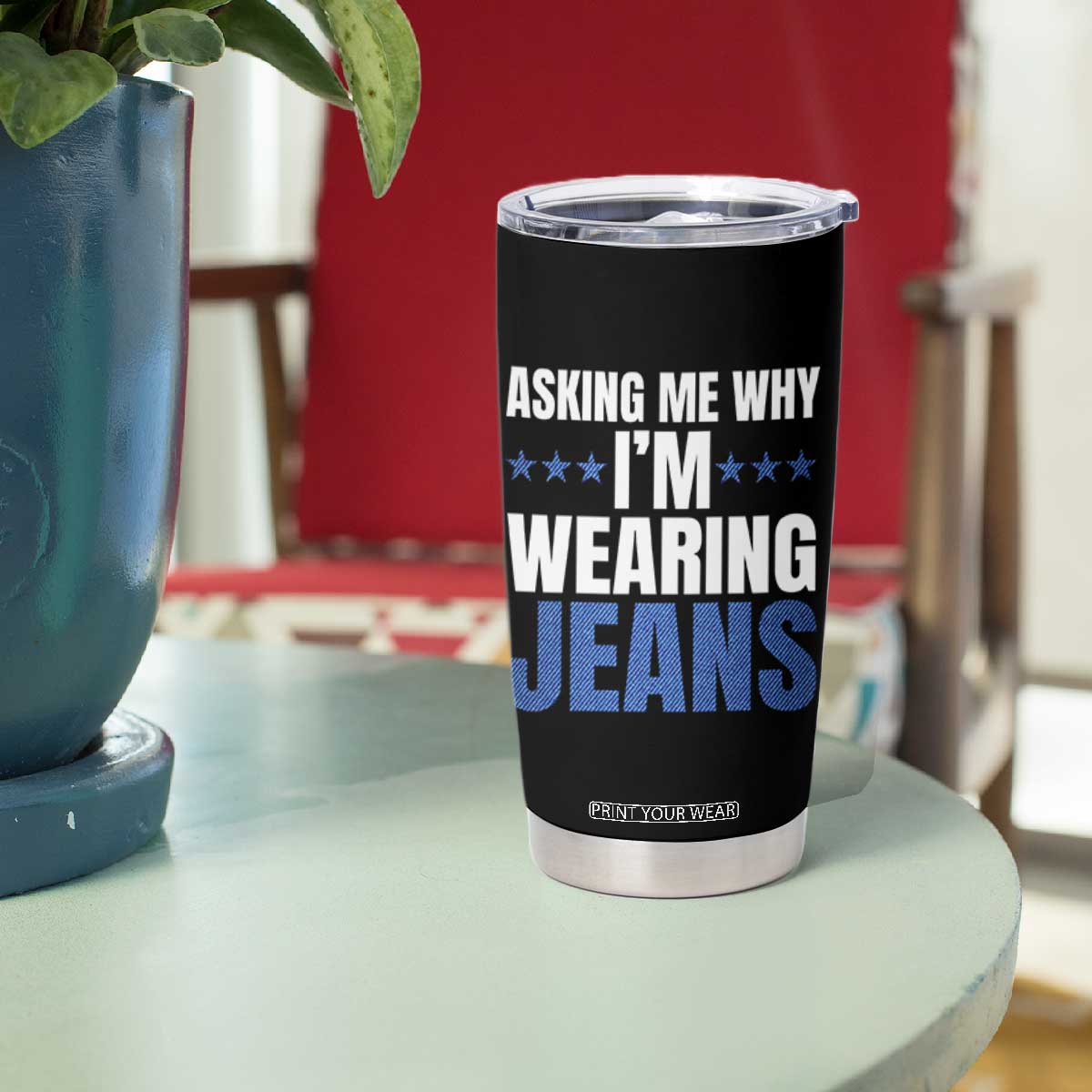 Denim Day Awareness Tumbler Cup Asking Me Why I Am Wearing Jeans TS11 Print Your Wear