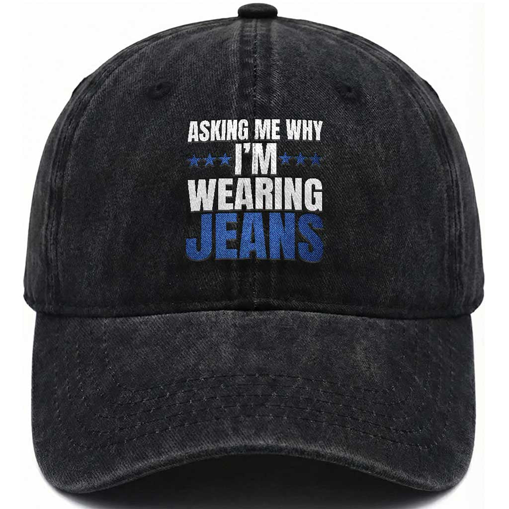 Denim Day Awareness Washed Cotton Baseball Cap Asking Me Why I Am Wearing Jeans TS11 Print Your Wear