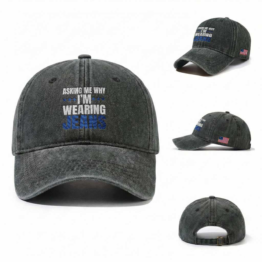 Denim Day Awareness Washed Cotton Baseball Cap Asking Me Why I Am Wearing Jeans TS11 Washed Cap Universal Fit Dark Green Print Your Wear