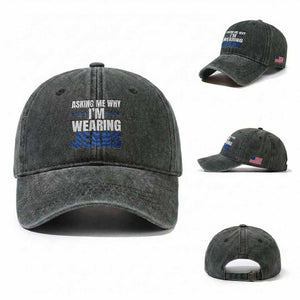 Denim Day Awareness Washed Cotton Baseball Cap Asking Me Why I Am Wearing Jeans TS11 Washed Cap Universal Fit Dark Green Print Your Wear
