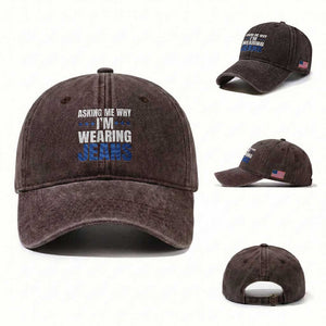Denim Day Awareness Washed Cotton Baseball Cap Asking Me Why I Am Wearing Jeans TS11 Washed Cap Universal Fit Dark Brown Print Your Wear