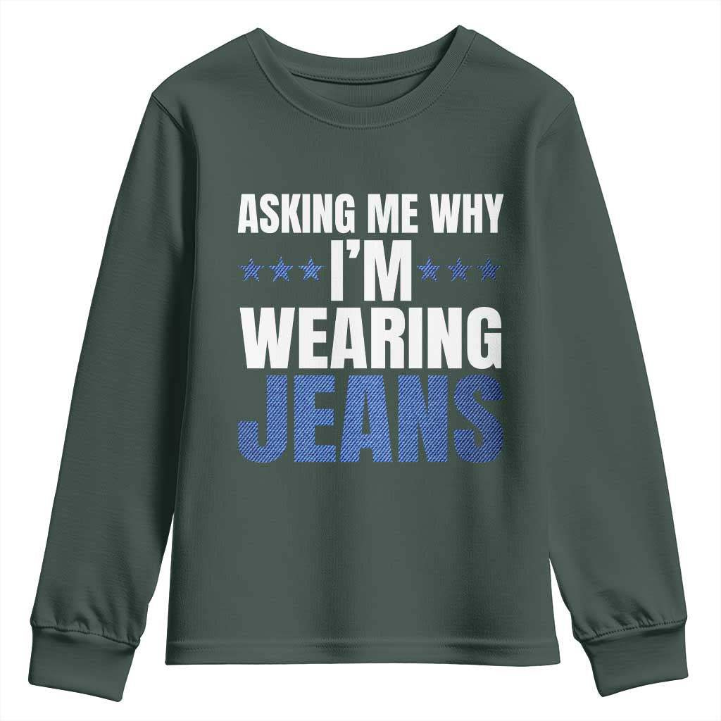 Denim Day Awareness Youth Sweatshirt Asking Me Why I Am Wearing Jeans TS11 Dark Forest Green Print Your Wear