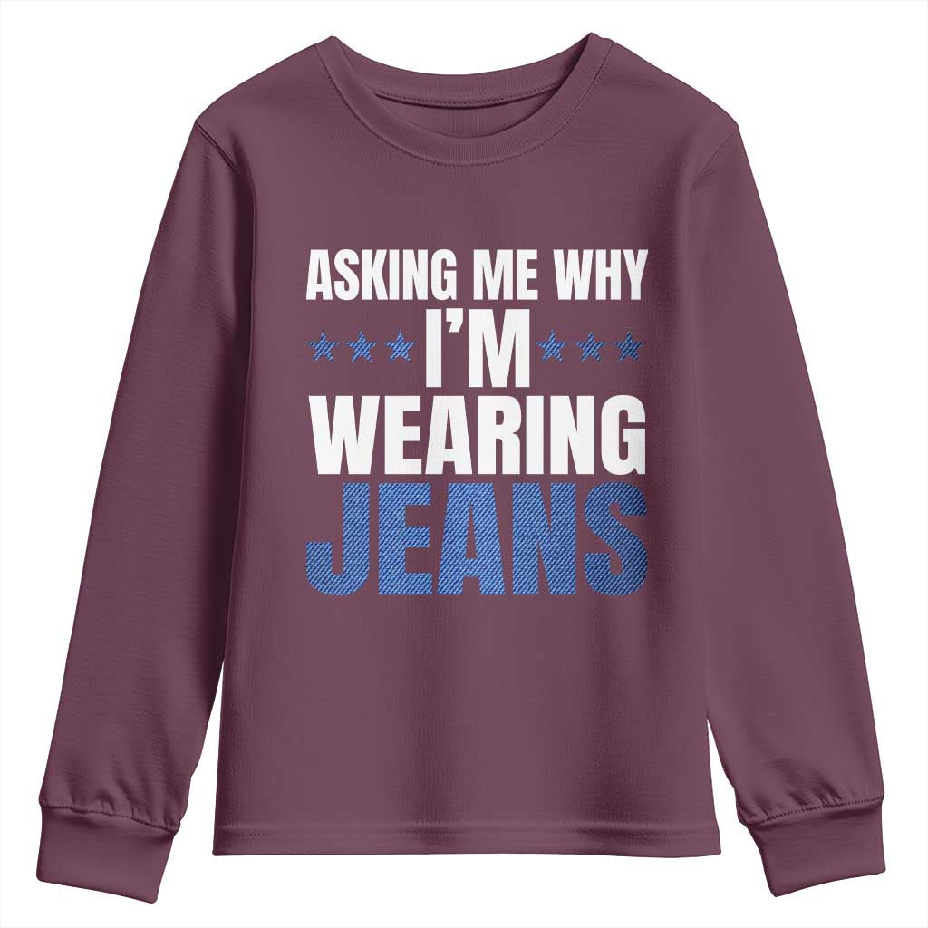 Denim Day Awareness Youth Sweatshirt Asking Me Why I Am Wearing Jeans TS11 Maroon Print Your Wear
