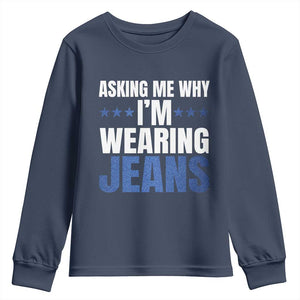 Denim Day Awareness Youth Sweatshirt Asking Me Why I Am Wearing Jeans TS11 Navy Print Your Wear