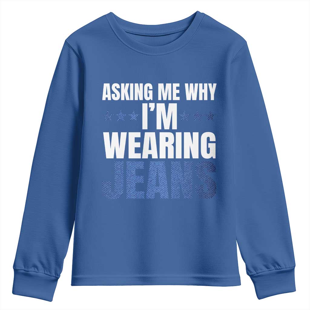 Denim Day Awareness Youth Sweatshirt Asking Me Why I Am Wearing Jeans TS11 Royal Blue Print Your Wear