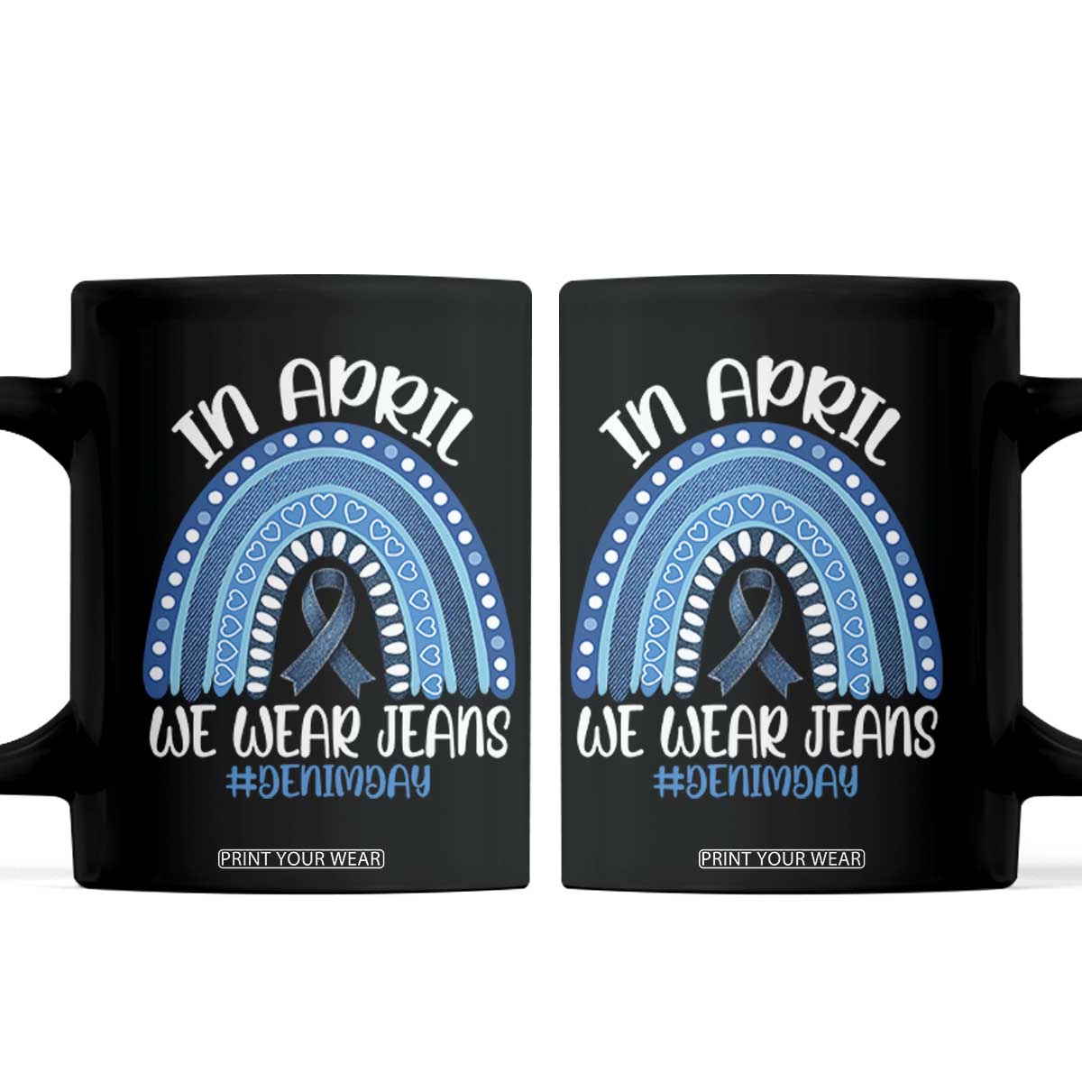 Denim Day Awareness Coffee Mug In April We Wear Jeans Rainbow TS11 Black Print Your Wear