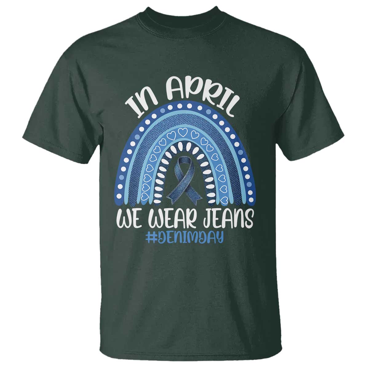 Denim Day Awareness T Shirt In April We Wear Jeans Rainbow TS11 Dark Forest Green Print Your Wear