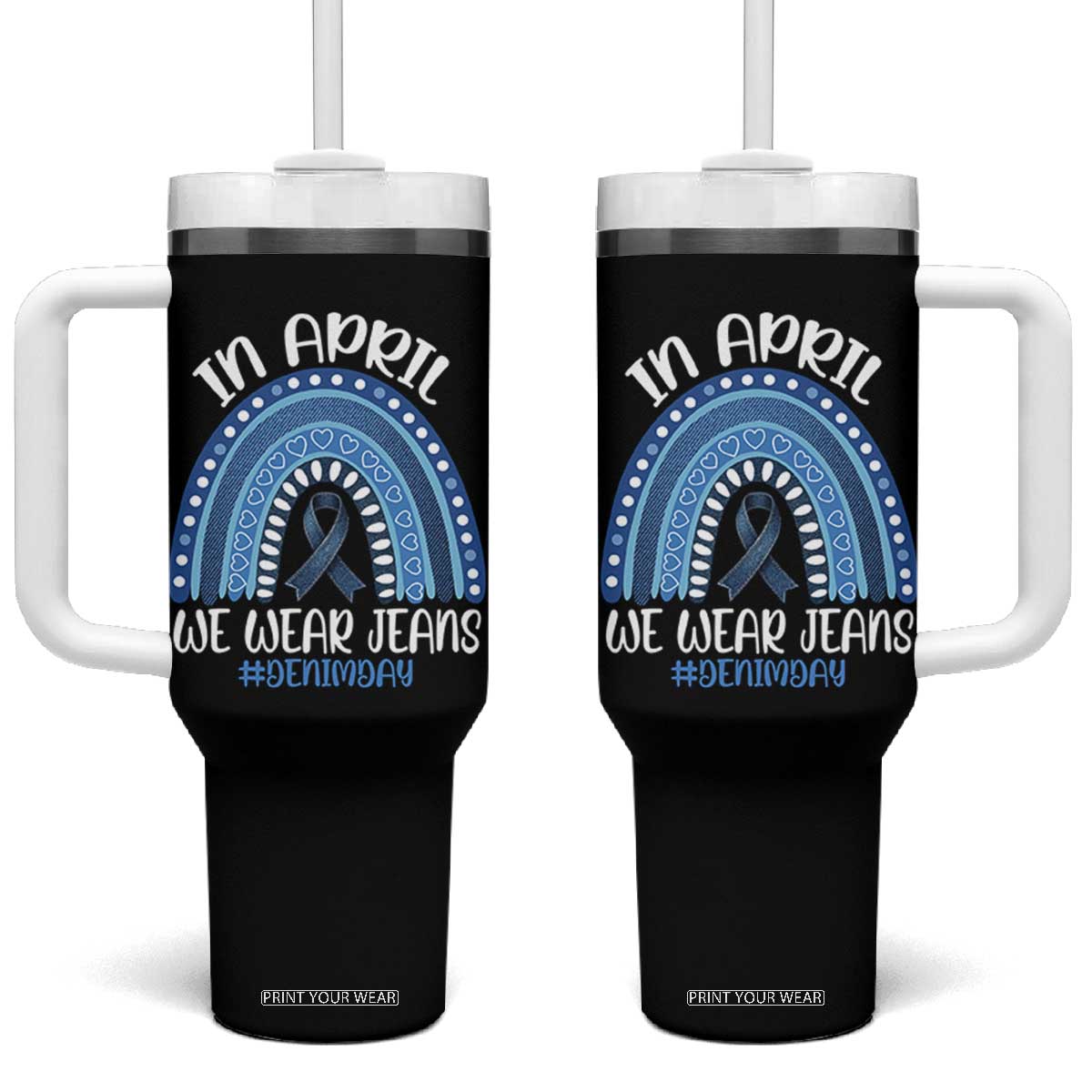 Denim Day Awareness Tumbler With Handle In April We Wear Jeans Rainbow TS11 One Size: 40 oz Black Print Your Wear
