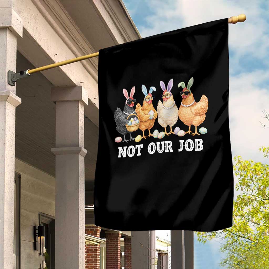 Funny Easter Chicken Garden Flag Not Our Job Bunny Hen Egg Hunter TS11 Print Your Wear