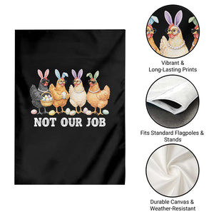 Funny Easter Chicken Garden Flag Not Our Job Bunny Hen Egg Hunter TS11 Print Your Wear