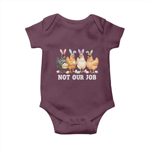 Funny Easter Chicken Baby Onesie Not Our Job Bunny Hen Egg Hunter TS11 Maroon Print Your Wear