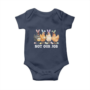 Funny Easter Chicken Baby Onesie Not Our Job Bunny Hen Egg Hunter TS11 Navy Print Your Wear