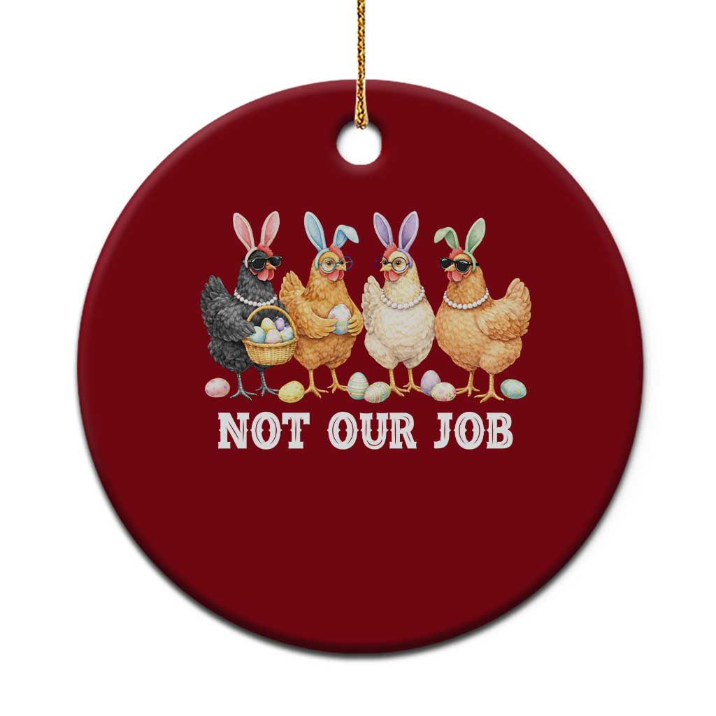 Funny Easter Chicken Ceramic Ornament Not Our Job Bunny Hen Egg Hunter TS11 1pc Red Print Your Wear
