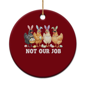 Funny Easter Chicken Ceramic Ornament Not Our Job Bunny Hen Egg Hunter TS11 1pc Red Print Your Wear