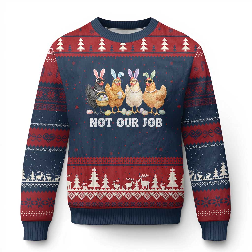 Funny Easter Chicken Ugly Christmas Sweater Not Our Job Bunny Hen Egg Hunter TS11 Navy Red Print Your Wear