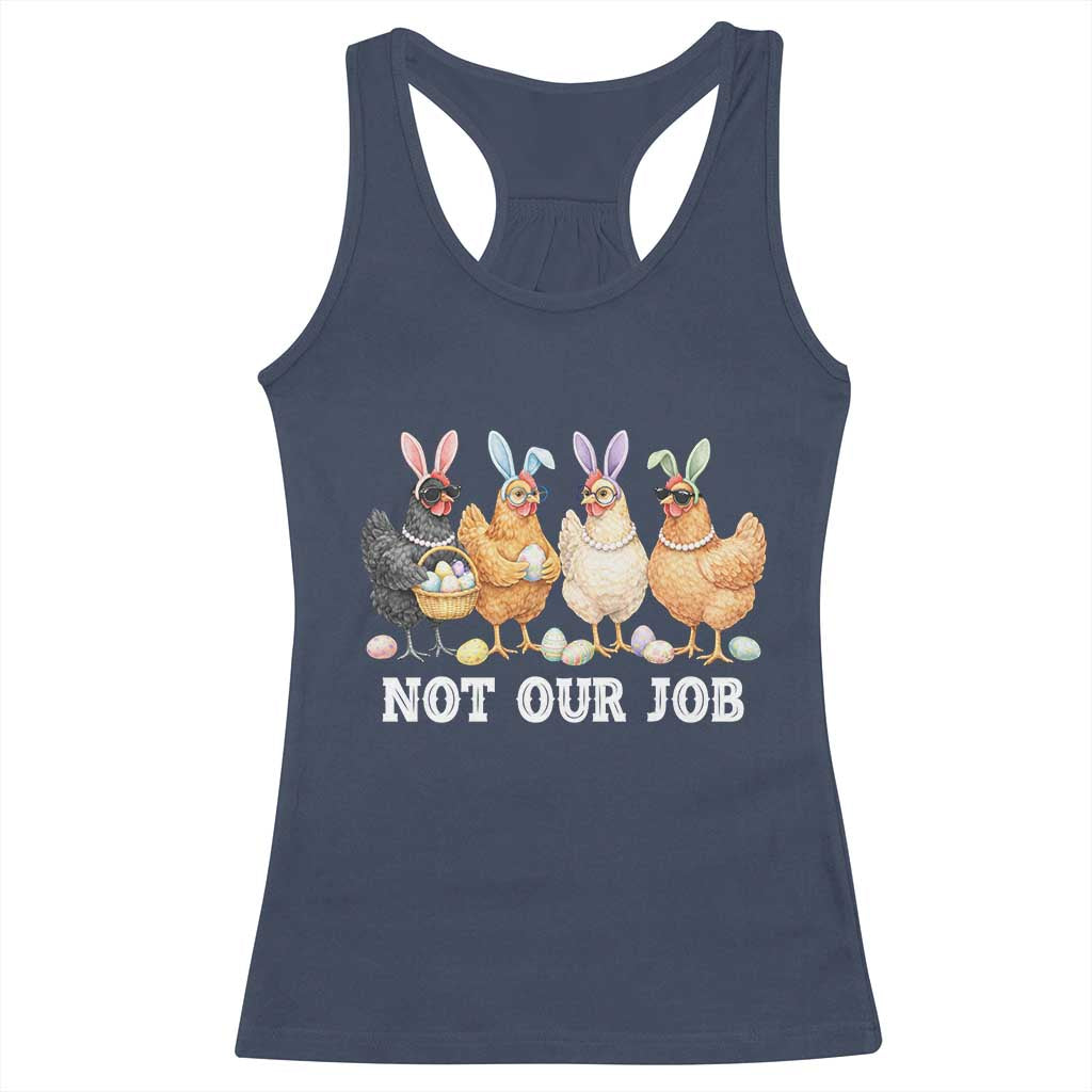 Funny Easter Chicken Racerback Tank Top Not Our Job Bunny Hen Egg Hunter TS11 Navy Print Your Wear