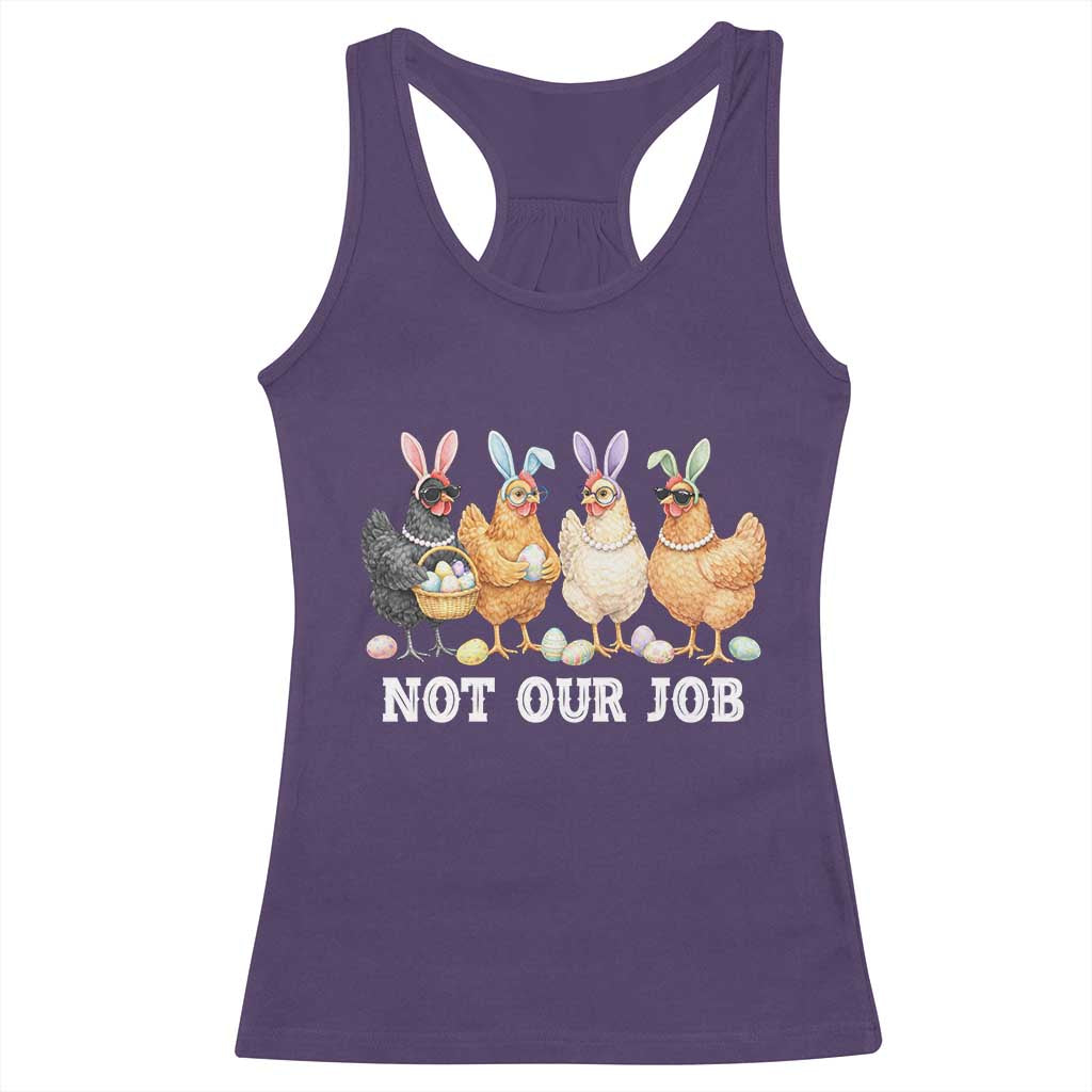 Funny Easter Chicken Racerback Tank Top Not Our Job Bunny Hen Egg Hunter TS11 Purple Print Your Wear