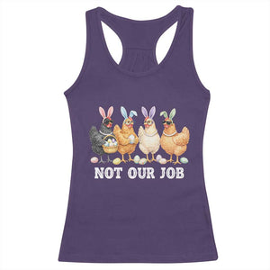 Funny Easter Chicken Racerback Tank Top Not Our Job Bunny Hen Egg Hunter TS11 Purple Print Your Wear