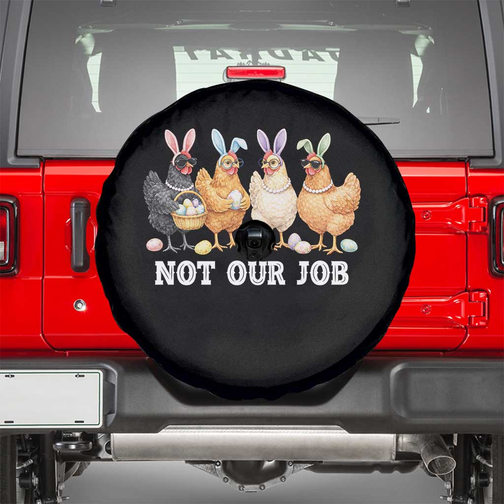 Funny Easter Chicken Spare Tire Cover Not Our Job Bunny Hen Egg Hunter TS11 Black Print Your Wear