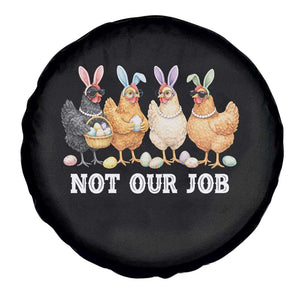 Funny Easter Chicken Spare Tire Cover Not Our Job Bunny Hen Egg Hunter TS11 Print Your Wear