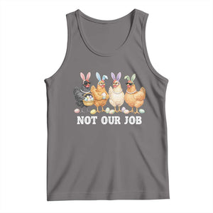 Funny Easter Chicken Tank Top Not Our Job Bunny Hen Egg Hunter TS11 Deep Heather Print Your Wear
