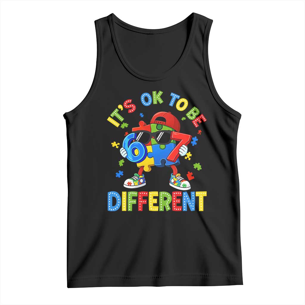 Six Seven Autism Awareness Tank Top It Is Ok To Be Different 67 Meme Puzzle TS11 Black Print Your Wear