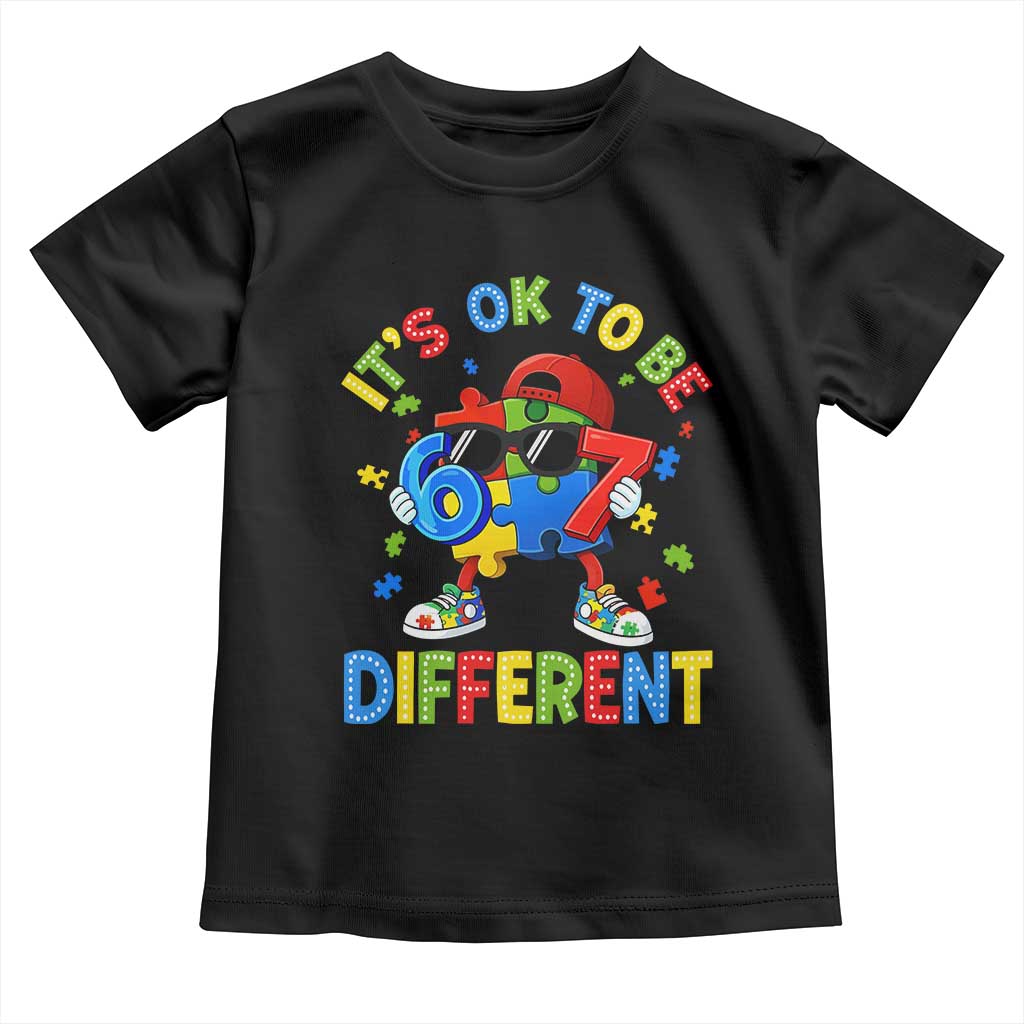 Six Seven Autism Awareness Toddler T Shirt It Is Ok To Be Different 67 Meme Puzzle TS11 Black Print Your Wear