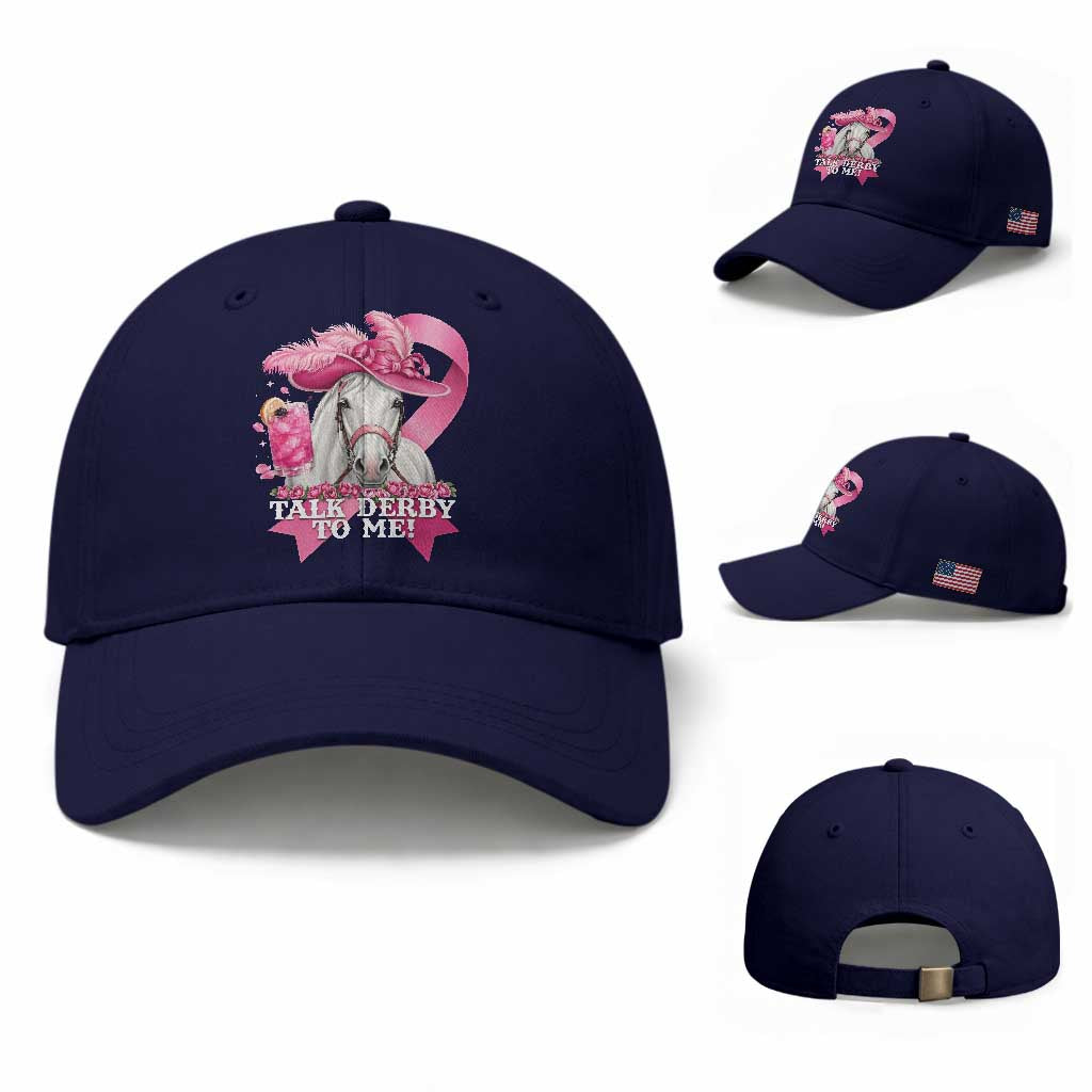 Talk Derby To Me Baseball Cap Funny Horse Racing Oaks Derby Day Pink Ribbon TS11 Baseball Cap Universal Fit Dark Blue Print Your Wear