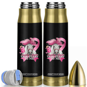 Talk Derby To Me Bullet Tumbler Funny Horse Racing Oaks Derby Day Pink Ribbon TS11 Black Print Your Wear