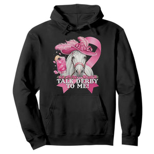 Talk Derby To Me Hoodie Funny Horse Racing Oaks Derby Day Pink Ribbon TS11 Black Print Your Wear