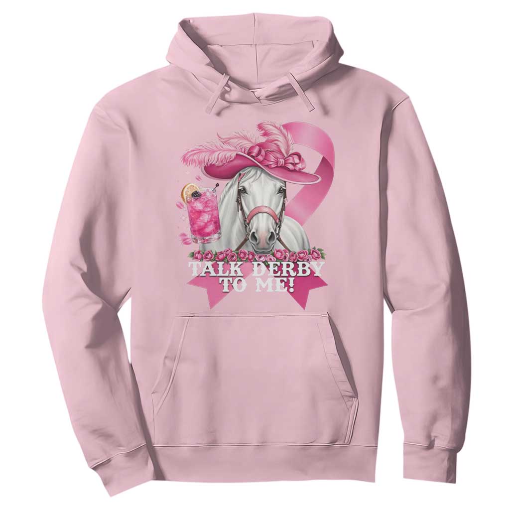 Talk Derby To Me Hoodie Funny Horse Racing Oaks Derby Day Pink Ribbon TS11 Light Pink Print Your Wear