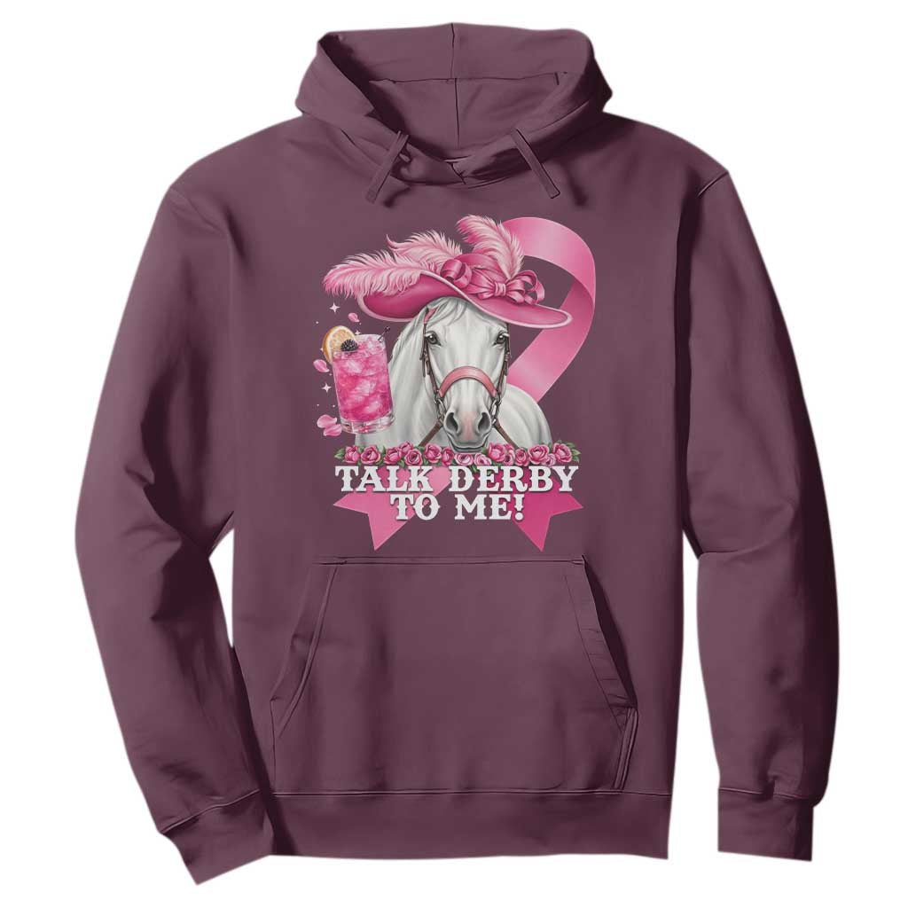 Talk Derby To Me Hoodie Funny Horse Racing Oaks Derby Day Pink Ribbon TS11 Maroon Print Your Wear