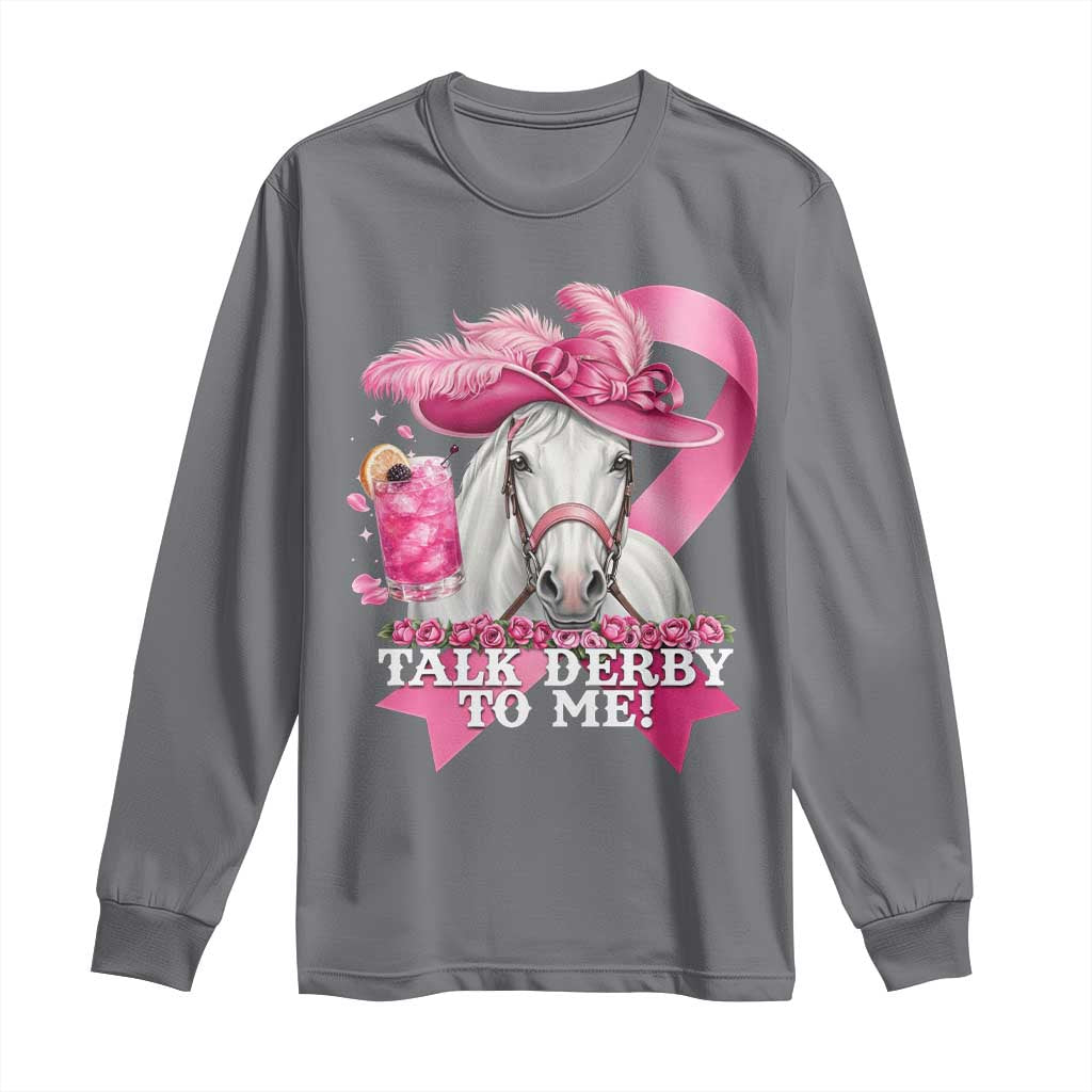 Talk Derby To Me Long Sleeve Shirt Funny Horse Racing Oaks Derby Day Pink Ribbon TS11 Charcoal Print Your Wear