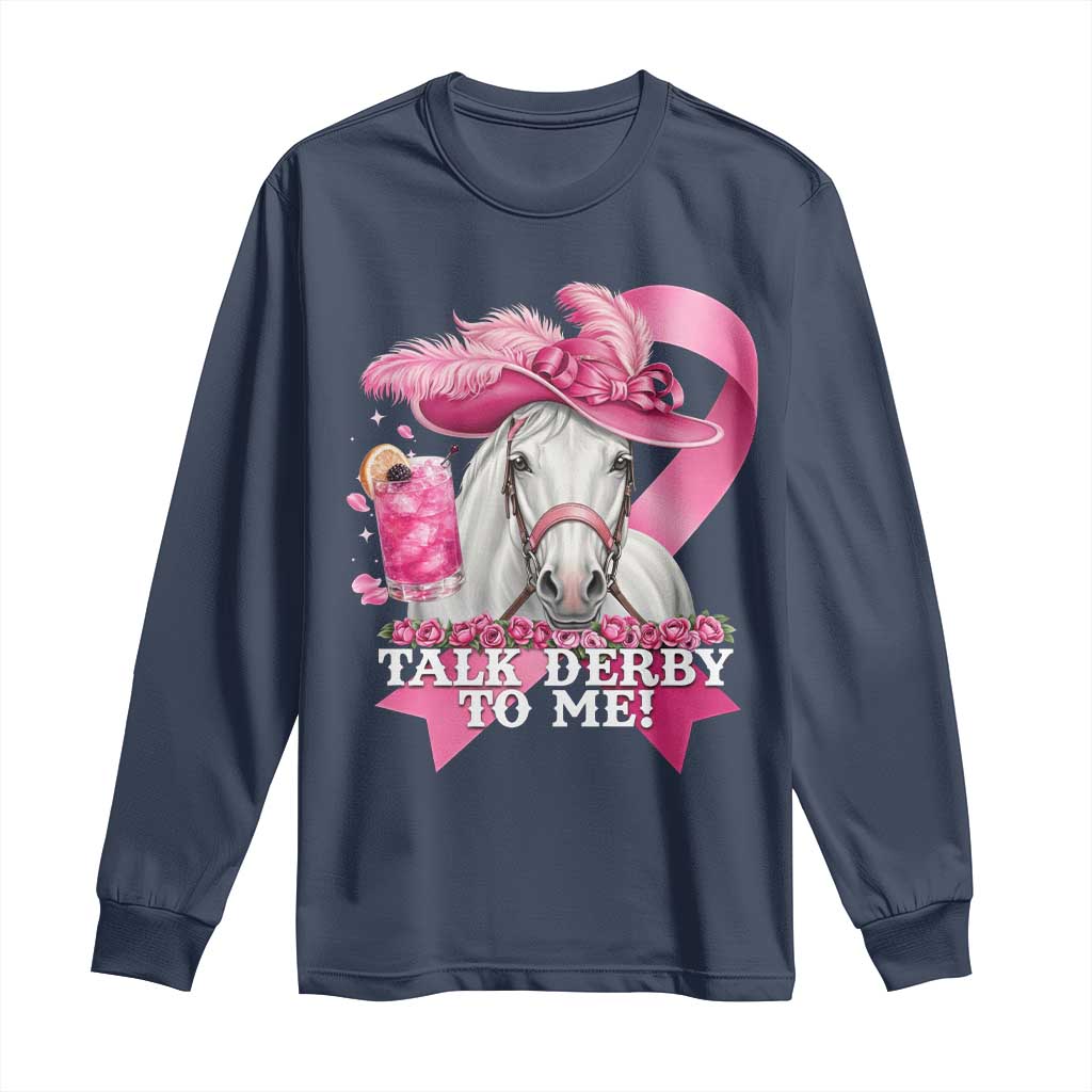 Talk Derby To Me Long Sleeve Shirt Funny Horse Racing Oaks Derby Day Pink Ribbon TS11 Navy Print Your Wear